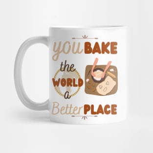 You bake the world a better place Mug